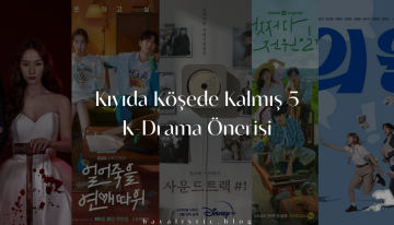 Kıyıda Köşede Kalmış 5 K-Drama Önerisi